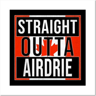 Straight Outta Airdrie - Gift for Canadian From Airdrie Alberta Posters and Art